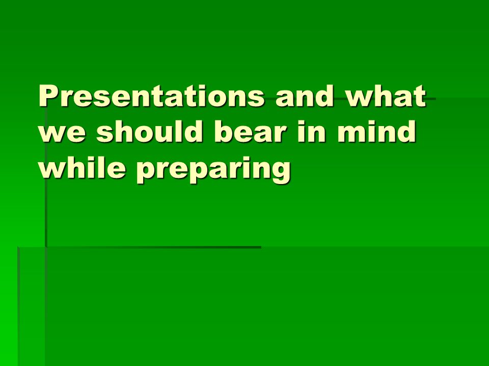Presentations and what we should bear in mind while preparing