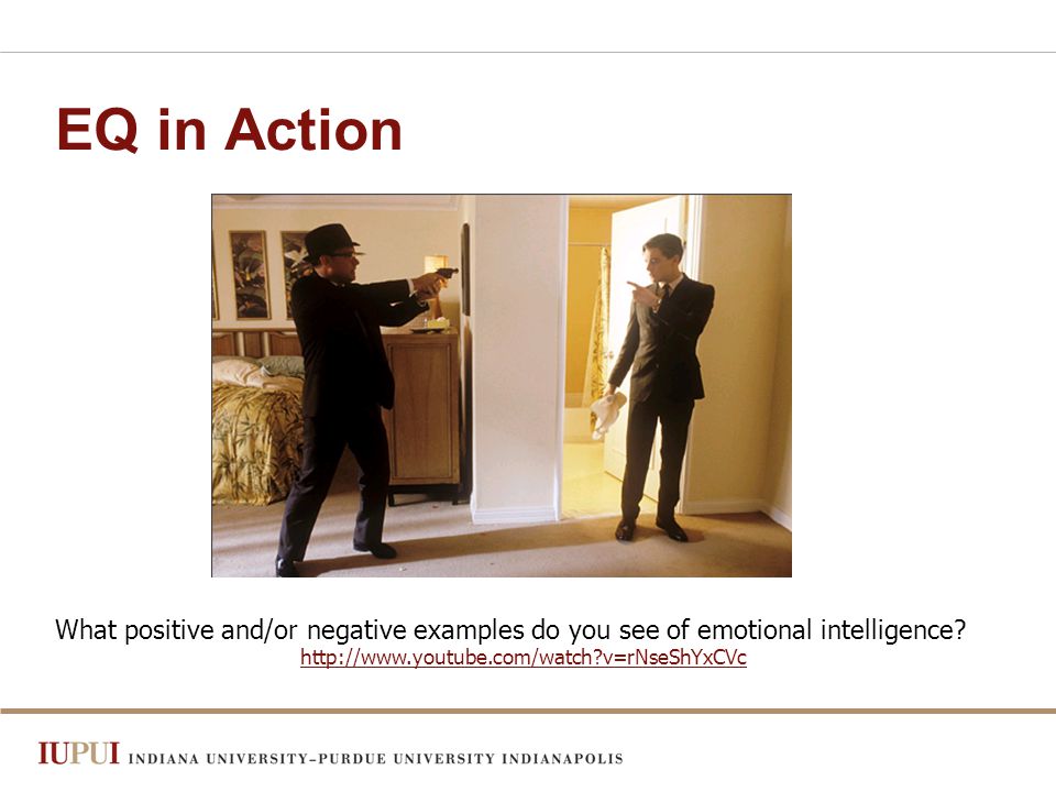 EQ in Action What positive and/or negative examples do you see of emotional intelligence.