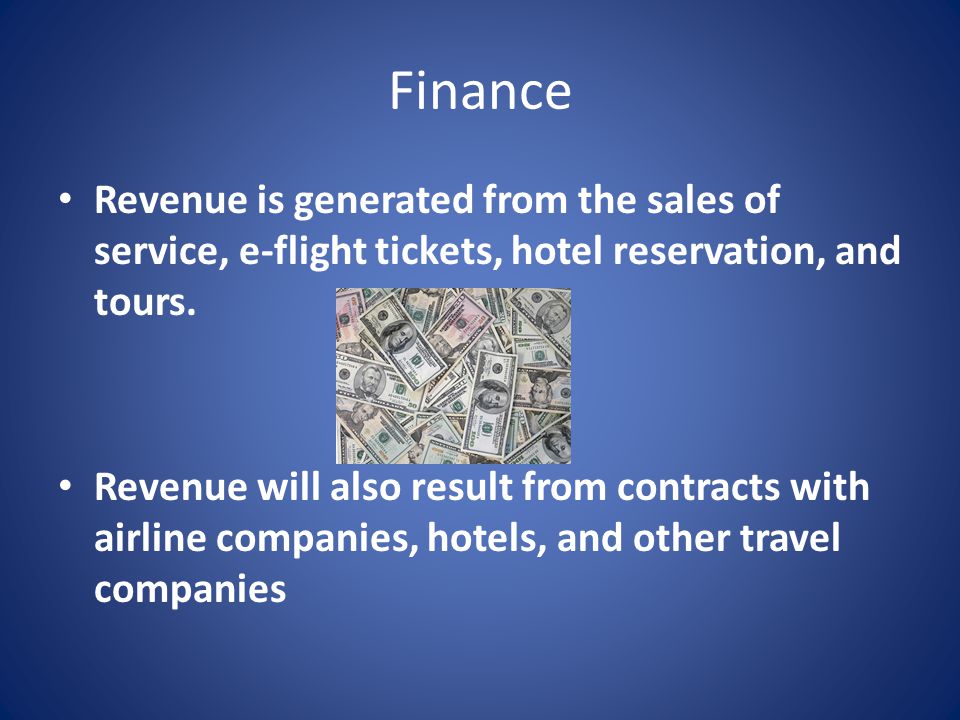 Finance Revenue is generated from the sales of service, e-flight tickets, hotel reservation, and tours.