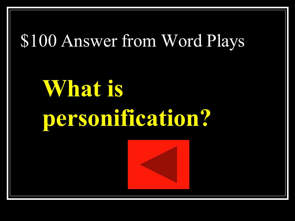 $100 Question from Word Plays It gives the qualities of a human to an animal or object