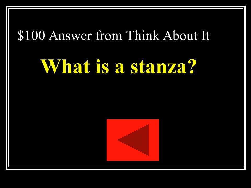 $100 Question from Think About It A group of consecutive lines in a poem that form a single unit.