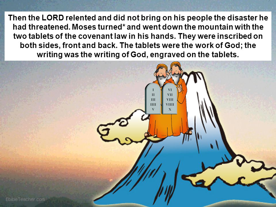 Then the LORD relented and did not bring on his people the disaster he had threatened.