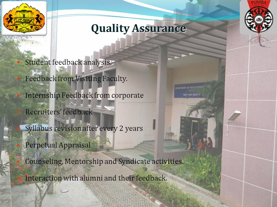 Quality Assurance  Student feedback analysis.  Feedback from Visiting Faculty.