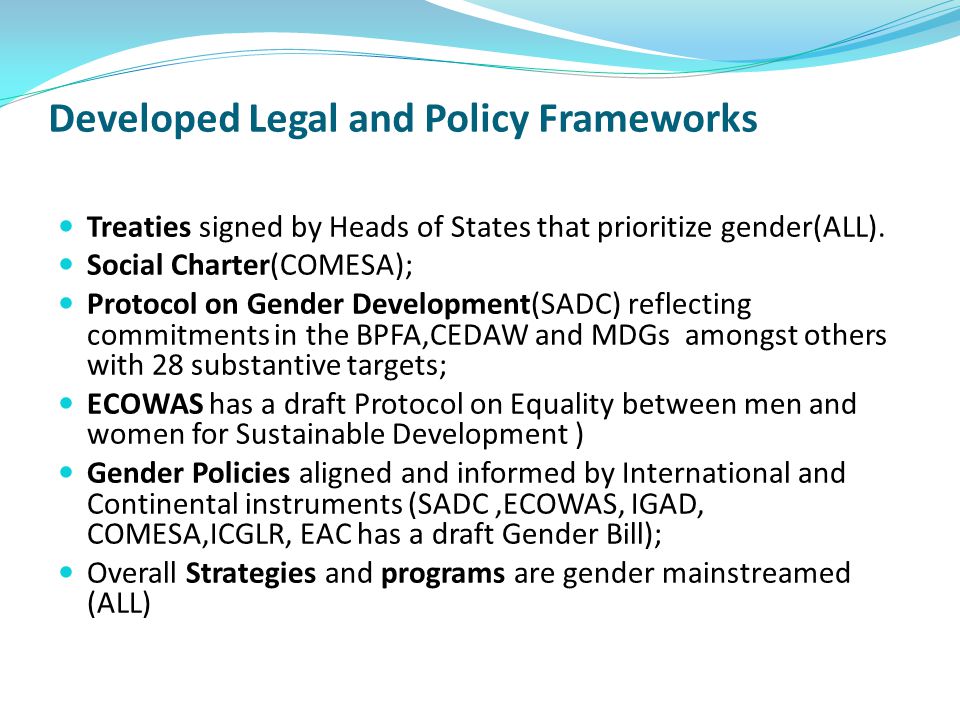 Developed Legal and Policy Frameworks Treaties signed by Heads of States that prioritize gender(ALL).