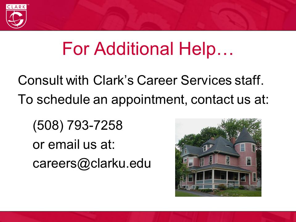 For Additional Help… Consult with Clark’s Career Services staff.