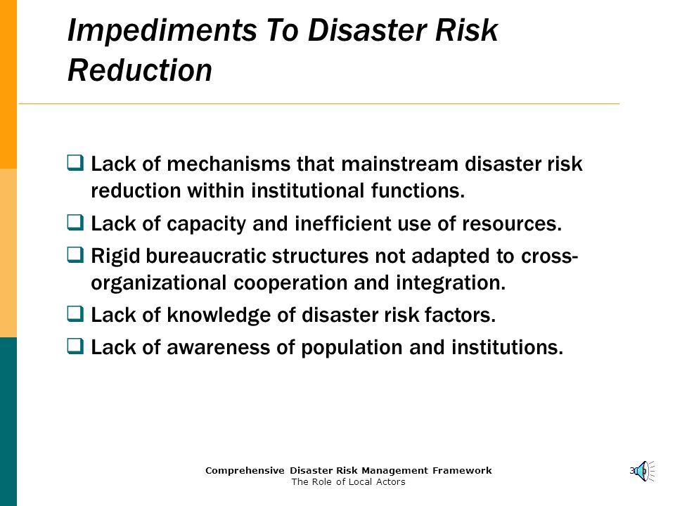 2Comprehensive Disaster Risk Management Framework The Role of Local Actors Collision Between Development And Disasters  Disasters are NOT natural phenomena; they are the results of ill and unplanned development.