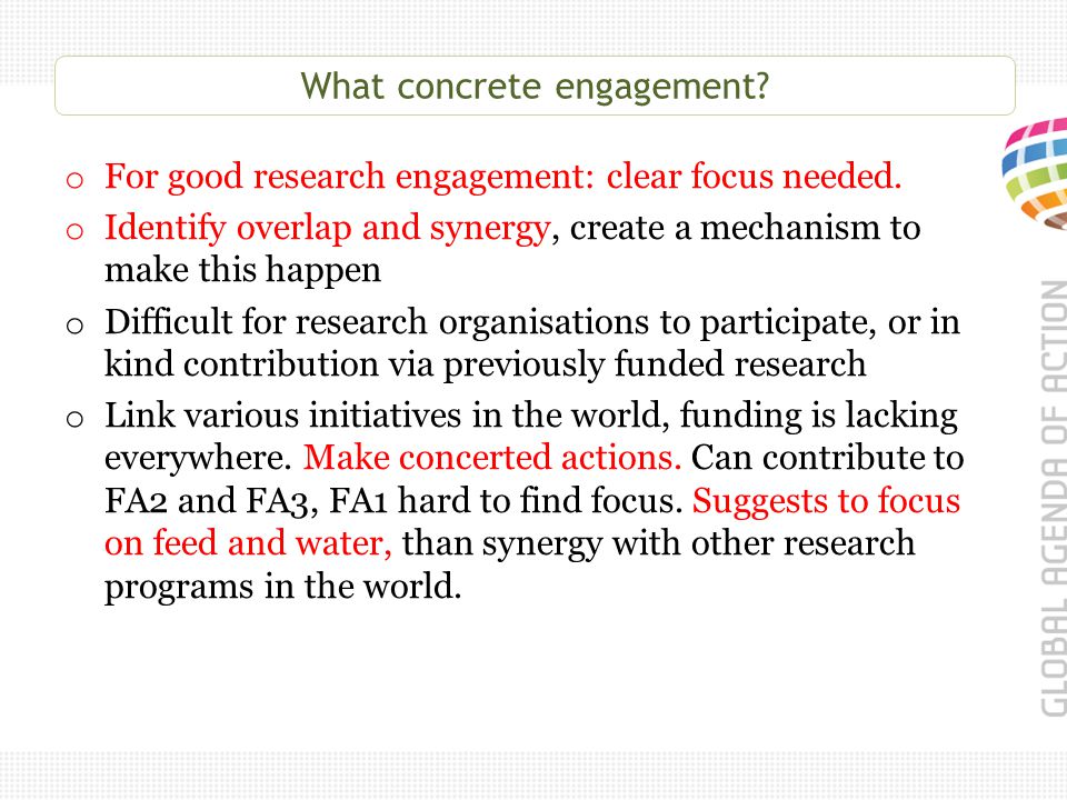 What concrete engagement. o For good research engagement: clear focus needed.