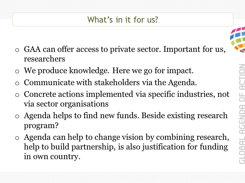 What’s in it for us. o GAA can offer access to private sector.