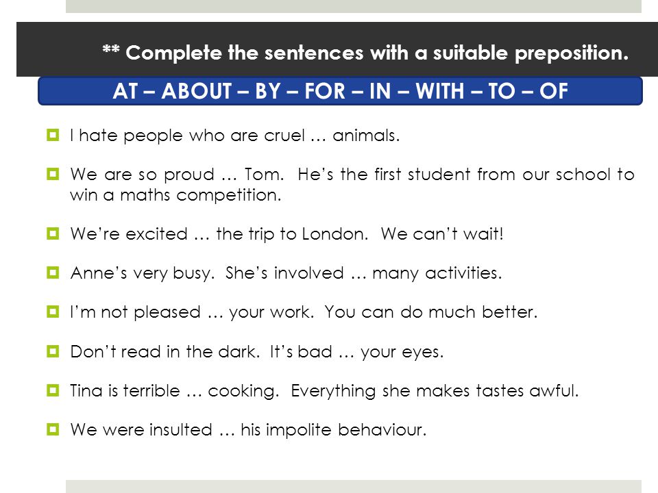 ** Complete the sentences with a suitable preposition.