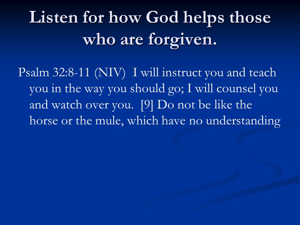 Listen for how God helps those who are forgiven.