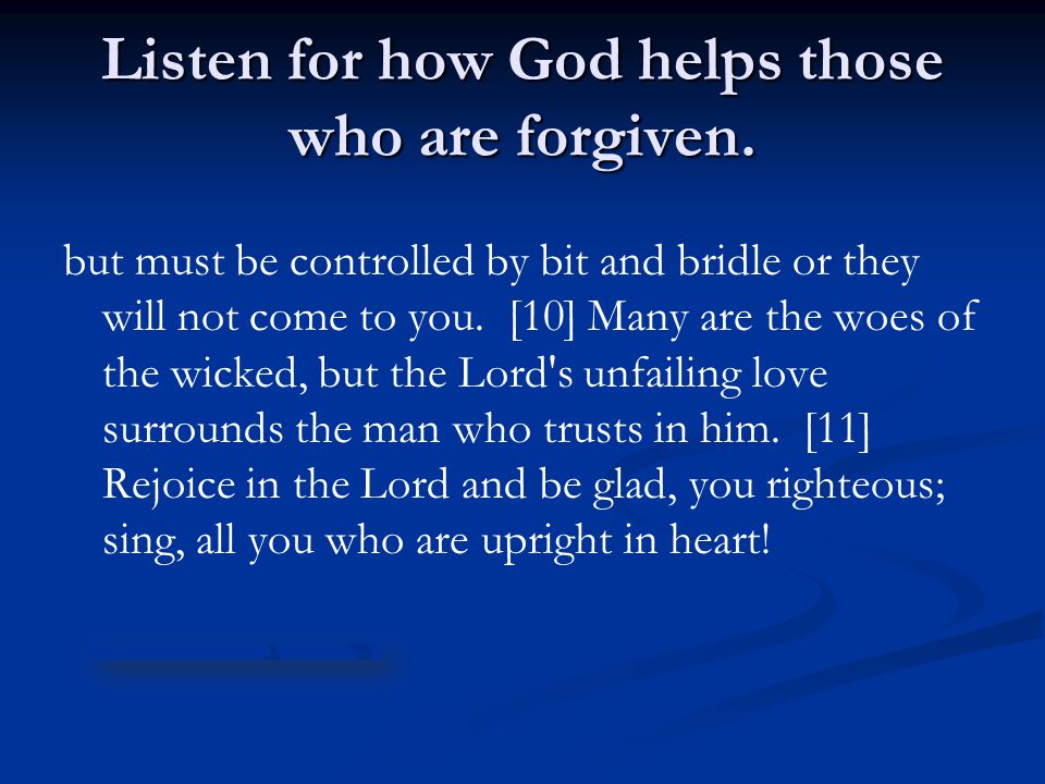 Listen for how God helps those who are forgiven.