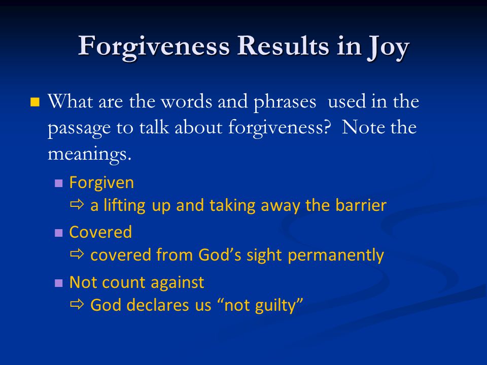 Forgiveness Results in Joy What are the words and phrases used in the passage to talk about forgiveness.
