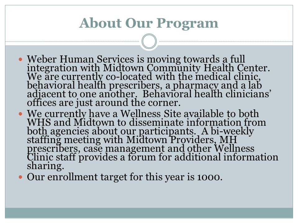 About Our Program Weber Human Services is moving towards a full integration with Midtown Community Health Center.
