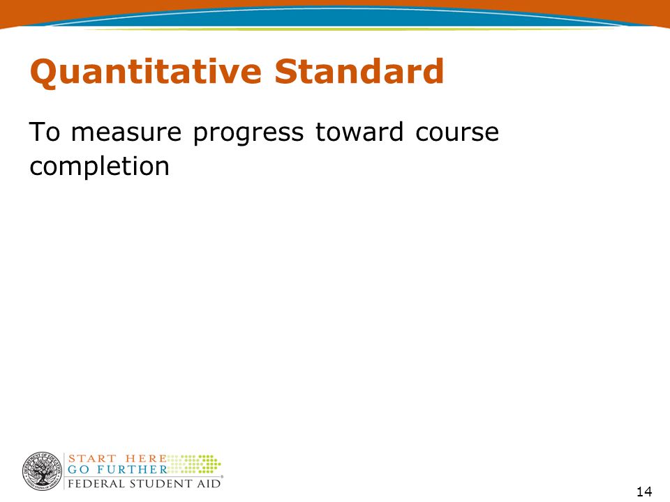 14 Quantitative Standard To measure progress toward course completion