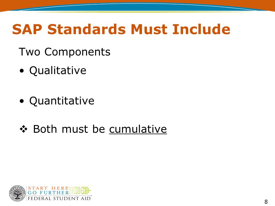 8 SAP Standards Must Include Two Components Qualitative Quantitative  Both must be cumulative