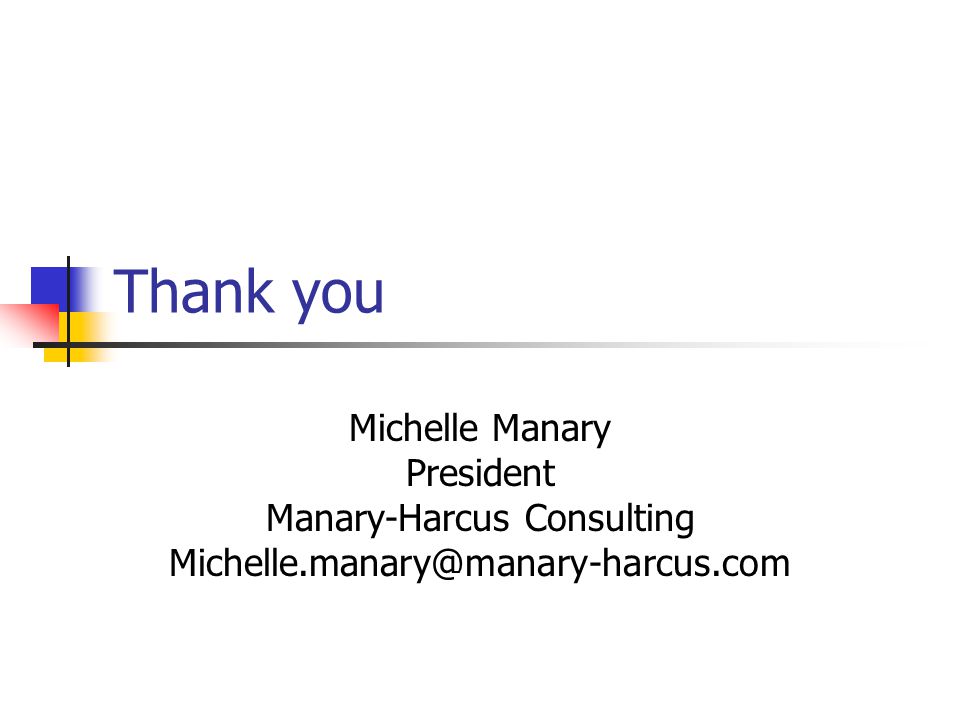 Thank you Michelle Manary President Manary-Harcus Consulting
