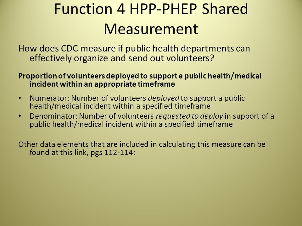 Function 4 HPP-PHEP Shared Measurement How does CDC measure if public health departments can effectively organize and send out volunteers.