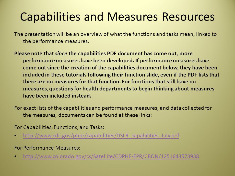 Capabilities and Measures Resources The presentation will be an overview of what the functions and tasks mean, linked to the performance measures.
