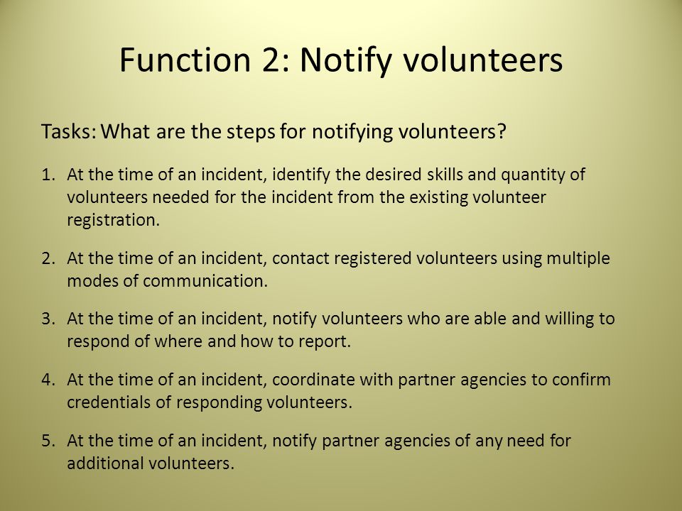 Function 2: Notify volunteers Tasks: What are the steps for notifying volunteers.