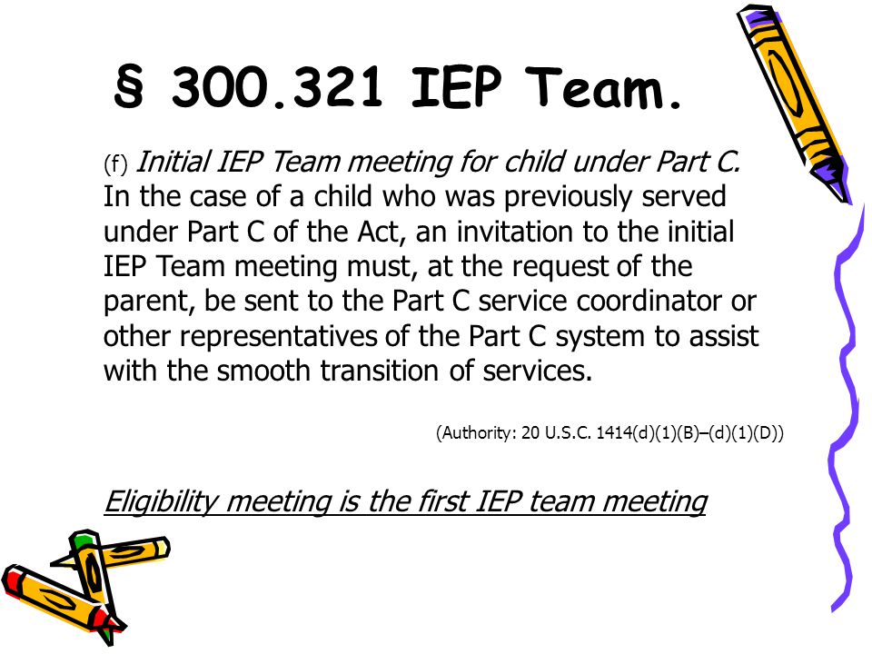 § IEP Team. (f) Initial IEP Team meeting for child under Part C.