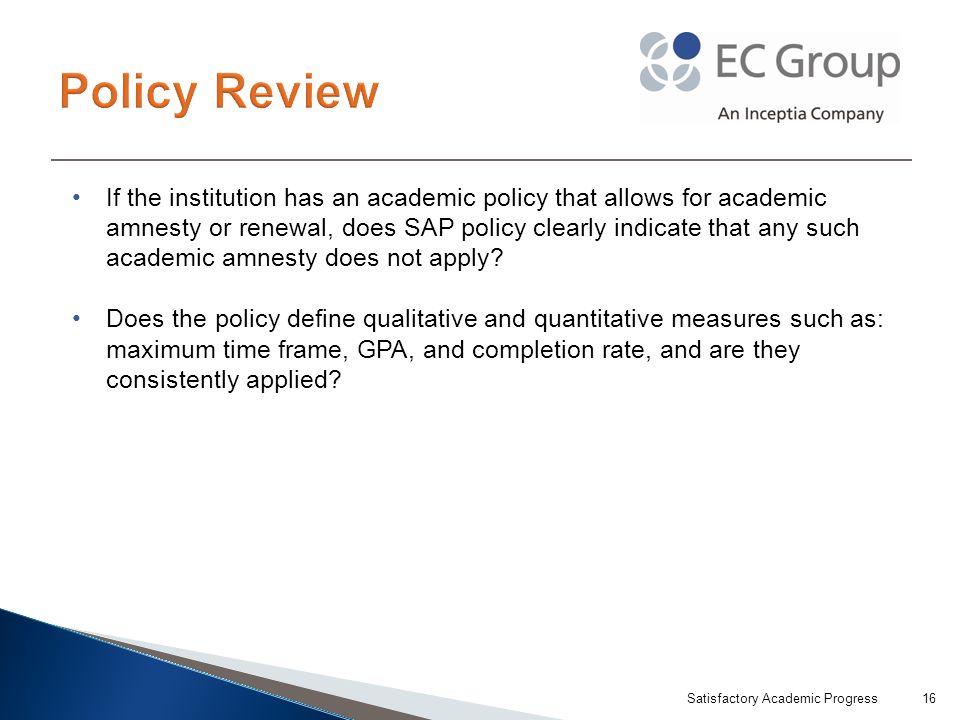 If the institution has an academic policy that allows for academic amnesty or renewal, does SAP policy clearly indicate that any such academic amnesty does not apply.