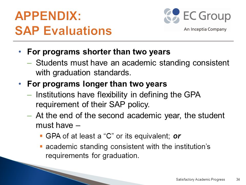 For programs shorter than two years –Students must have an academic standing consistent with graduation standards.