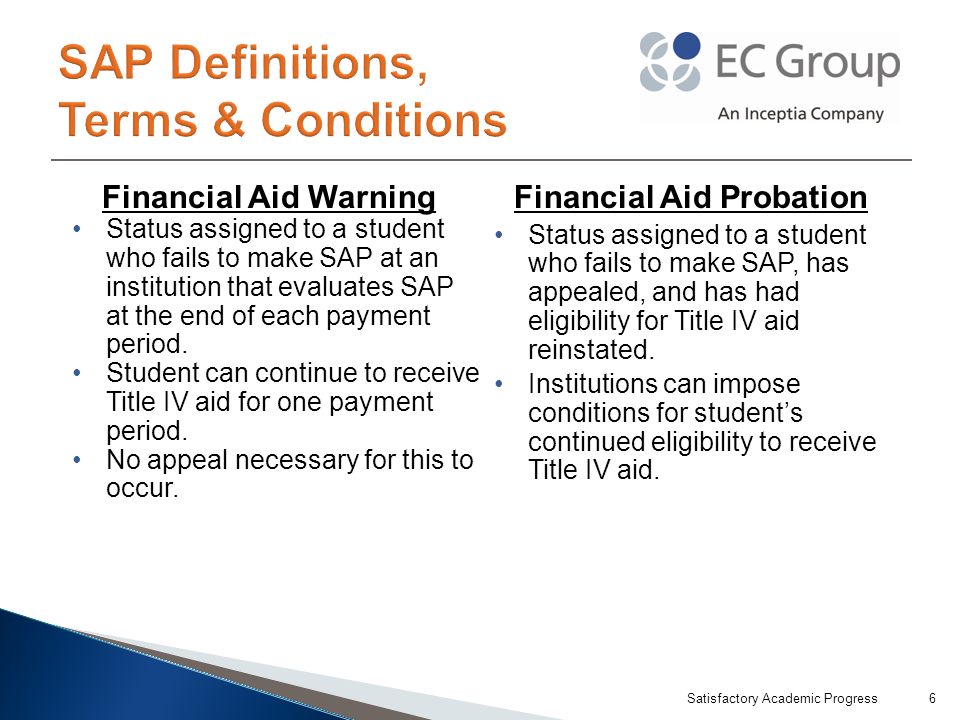 Financial Aid Warning Status assigned to a student who fails to make SAP at an institution that evaluates SAP at the end of each payment period.