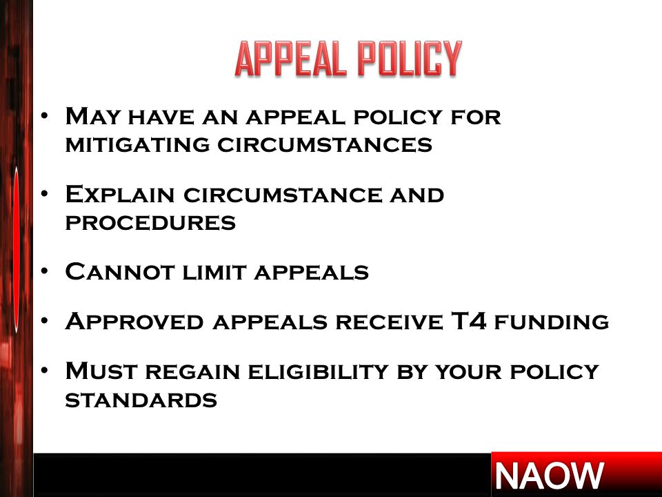 May have an appeal policy for mitigating circumstances Explain circumstance and procedures Cannot limit appeals Approved appeals receive T4 funding Must regain eligibility by your policy standards