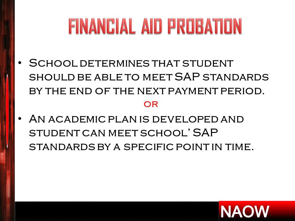 School determines that student should be able to meet SAP standards by the end of the next payment period.