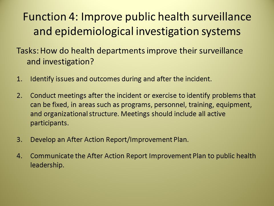 Function 4: Improve public health surveillance and epidemiological investigation systems Tasks: How do health departments improve their surveillance and investigation.