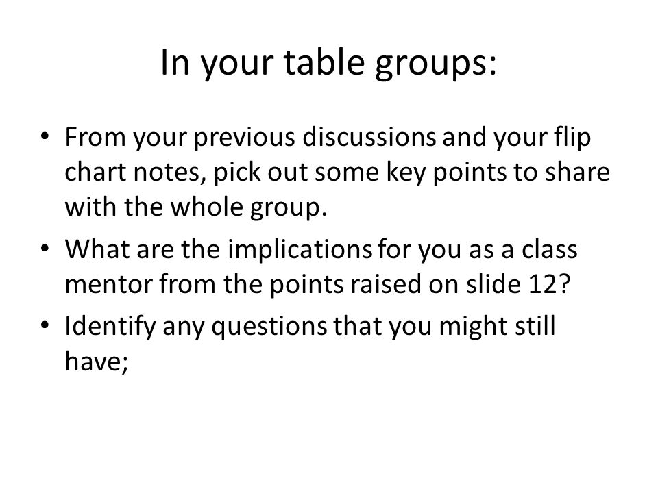 In your table groups: From your previous discussions and your flip chart notes, pick out some key points to share with the whole group.