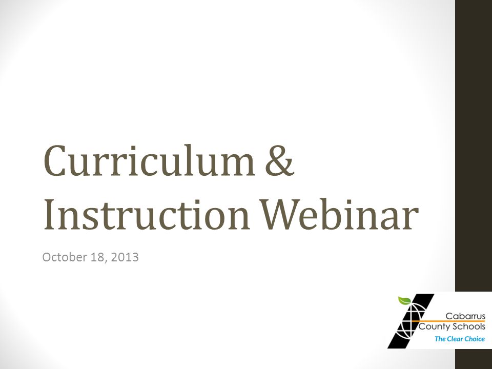 Curriculum & Instruction Webinar October 18, 2013