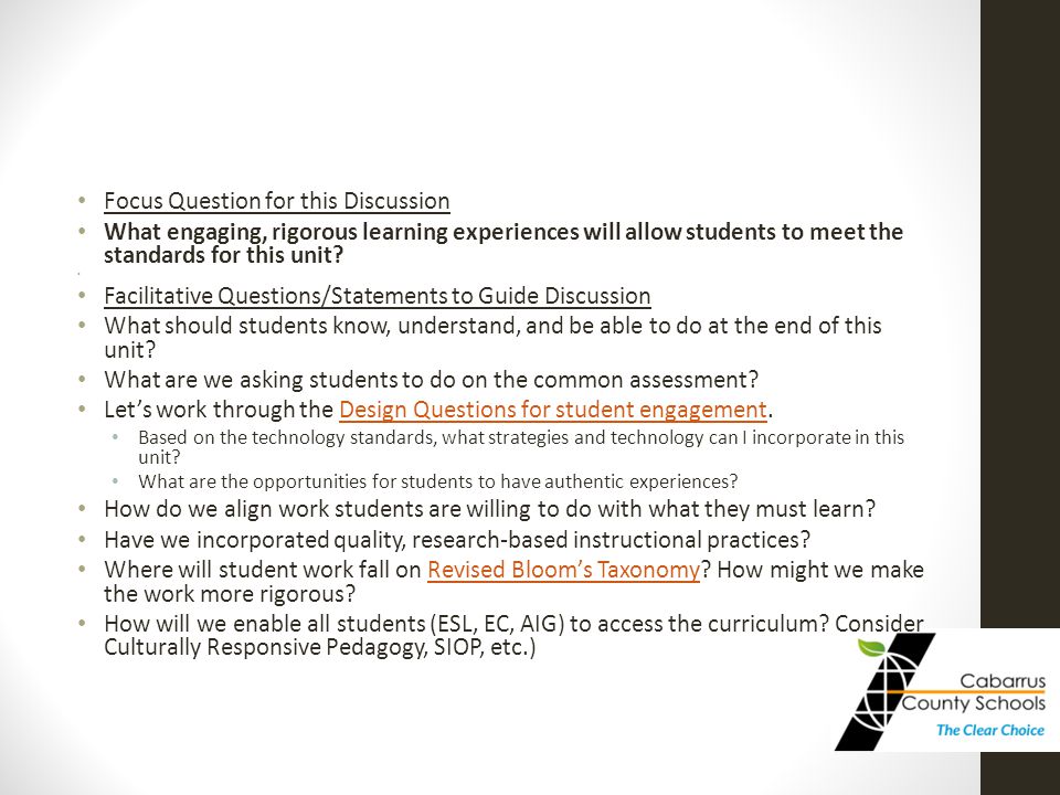 Focus Question for this Discussion What engaging, rigorous learning experiences will allow students to meet the standards for this unit.