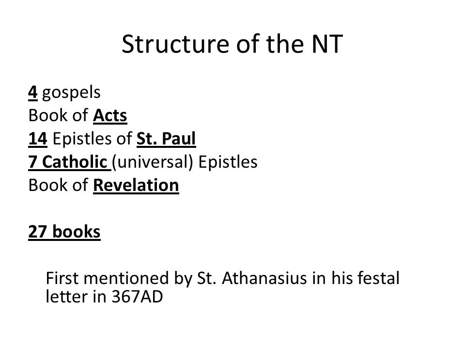 Structure of the NT 4 gospels Book of Acts 14 Epistles of St.