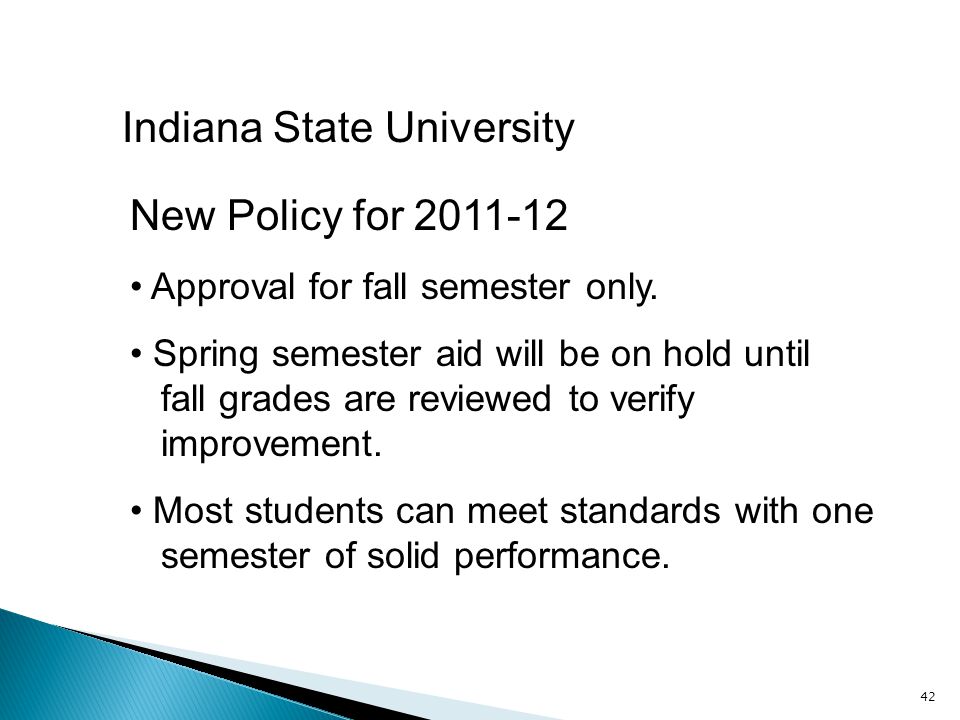 42 Indiana State University New Policy for Approval for fall semester only.