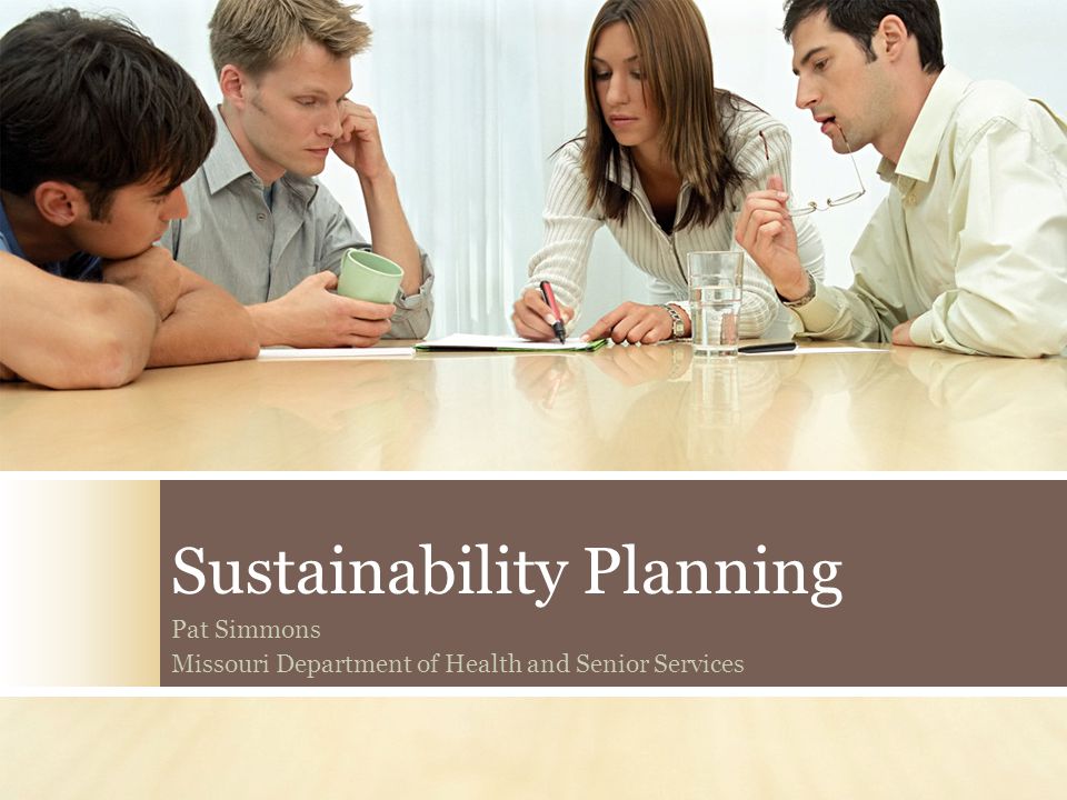 Sustainability Planning Pat Simmons Missouri Department of Health and Senior Services