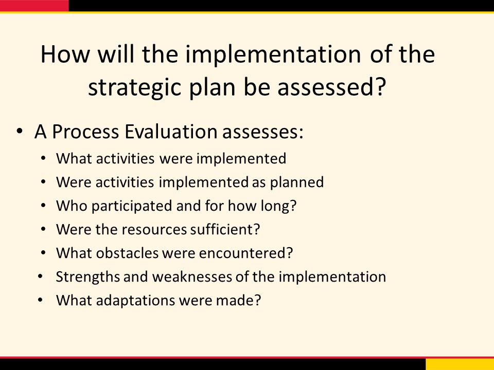 How will the implementation of the strategic plan be assessed.
