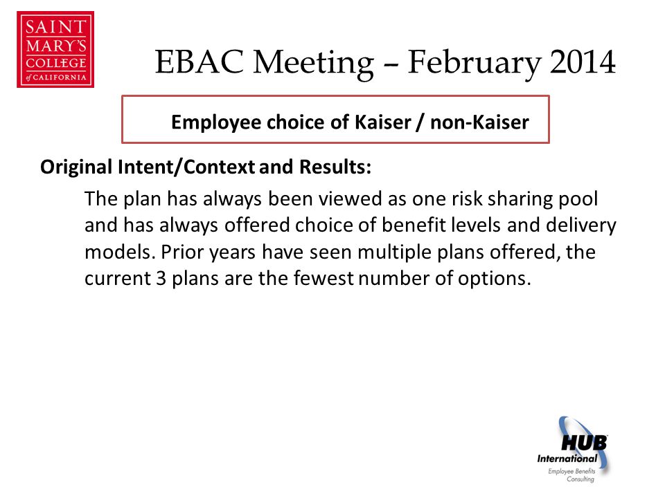 EBAC Meeting – February 2014 Original Intent/Context and Results: The plan has always been viewed as one risk sharing pool and has always offered choice of benefit levels and delivery models.