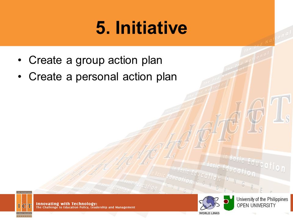 5. Initiative Create a group action plan Create a personal action plan