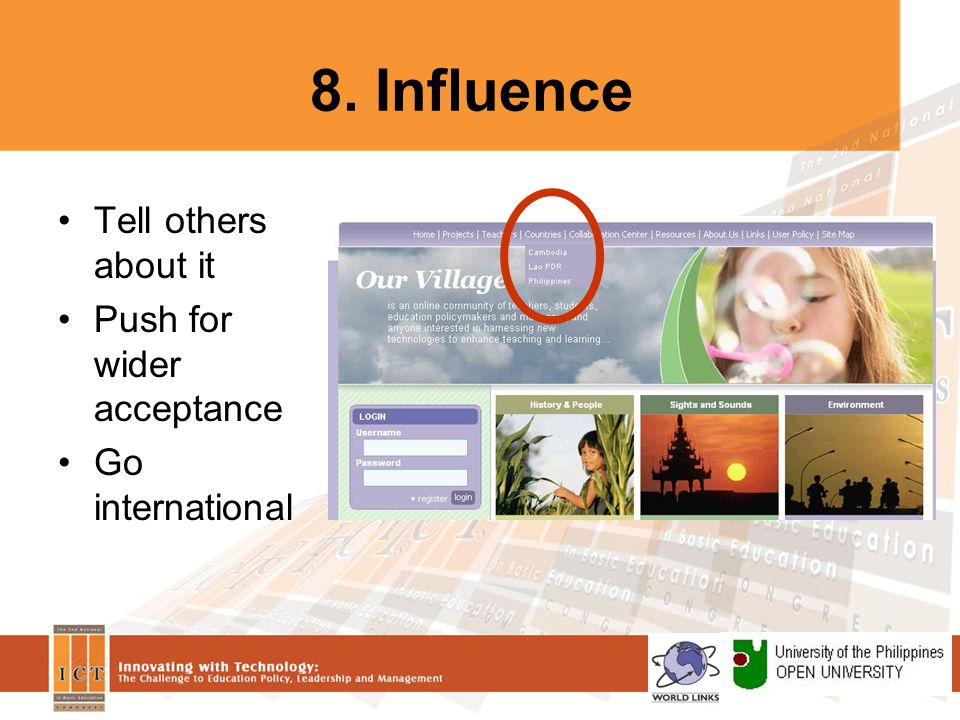 8. Influence Tell others about it Push for wider acceptance Go international
