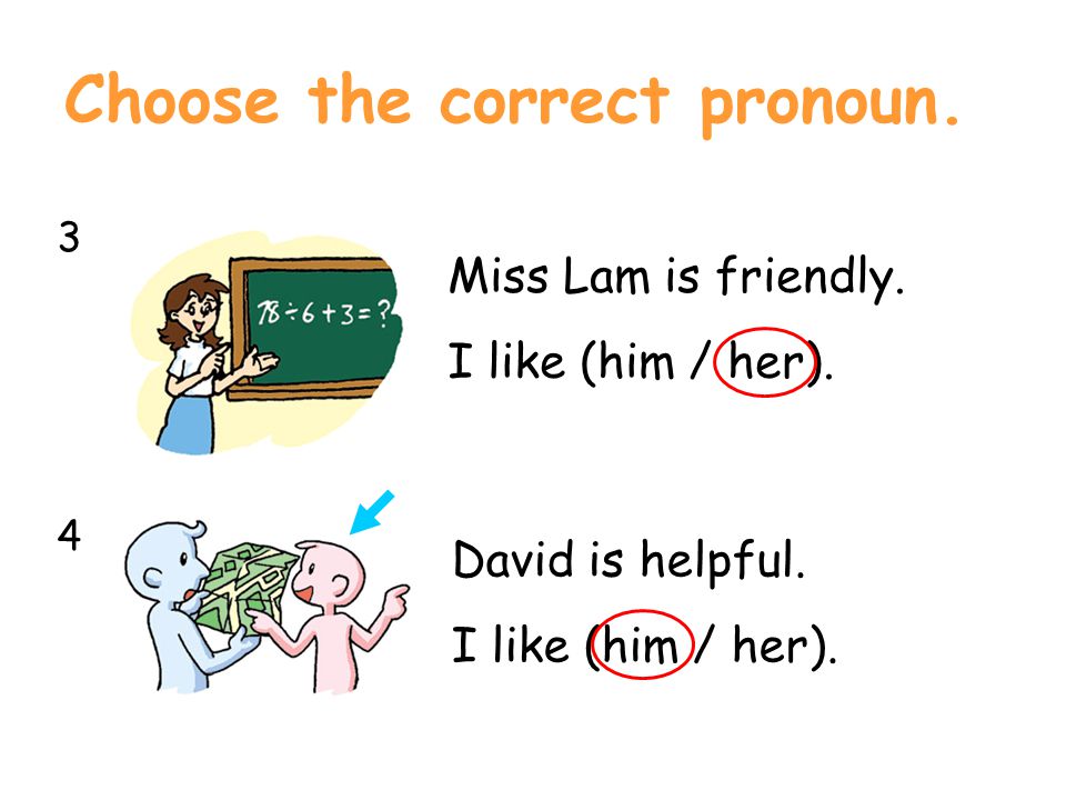 Choose the correct pronoun Miss Lam is friendly.