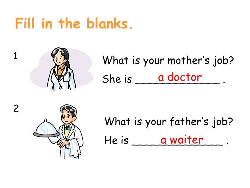 Fill in the blanks What is your mother’s job.