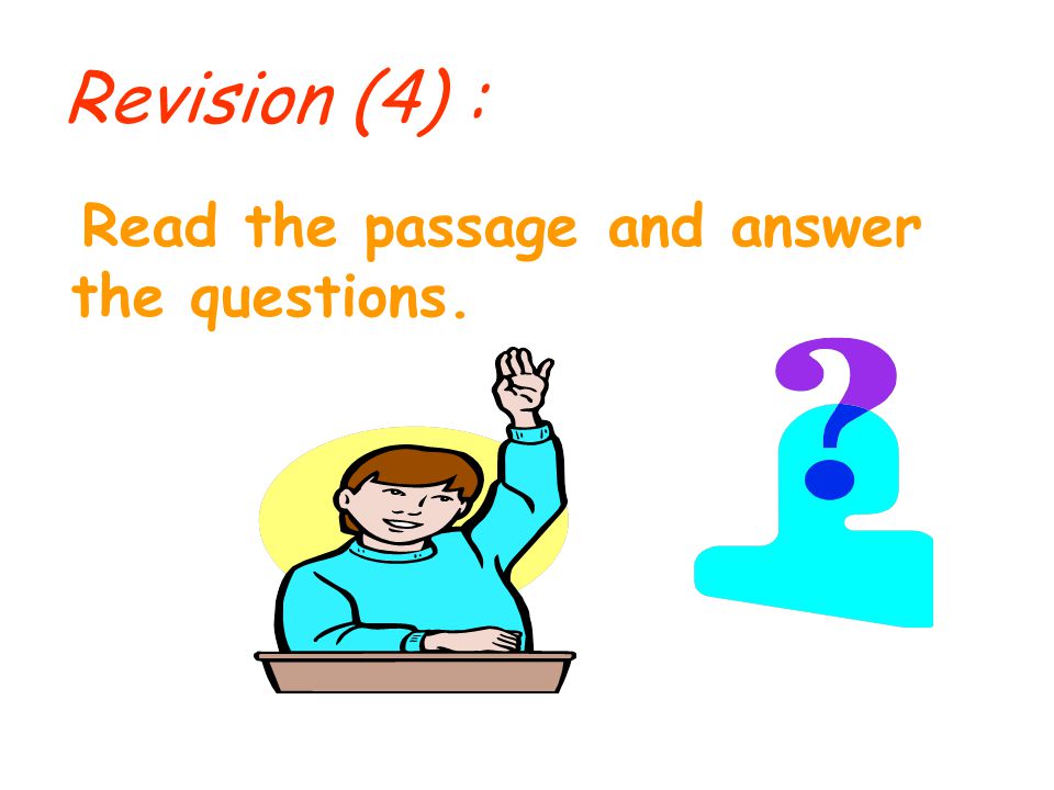 Revision (4) : Read the passage and answer the questions.
