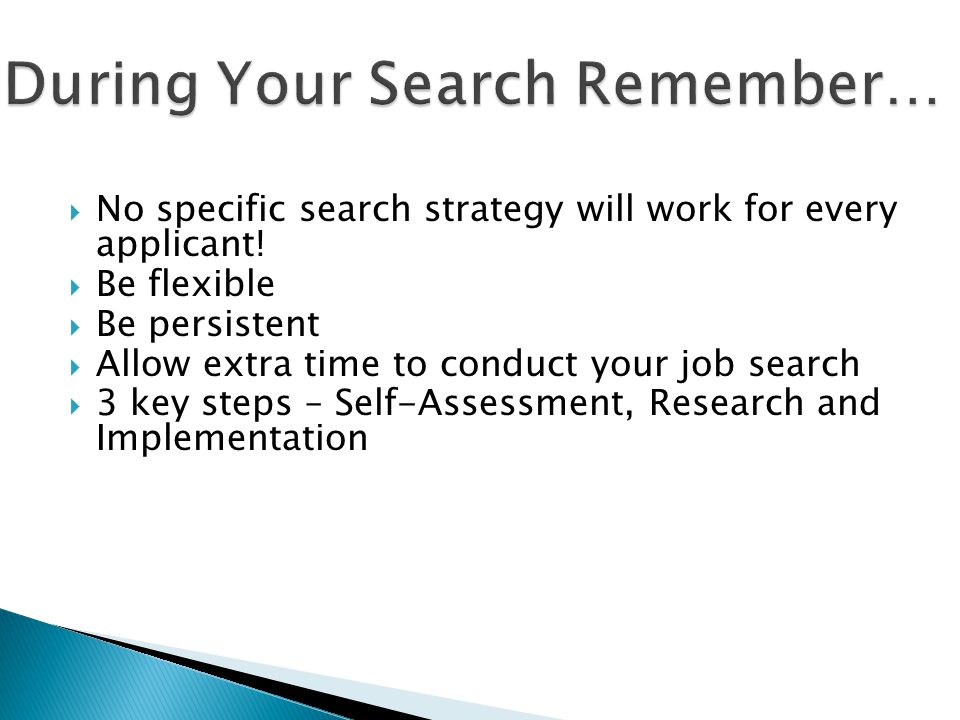  No specific search strategy will work for every applicant.