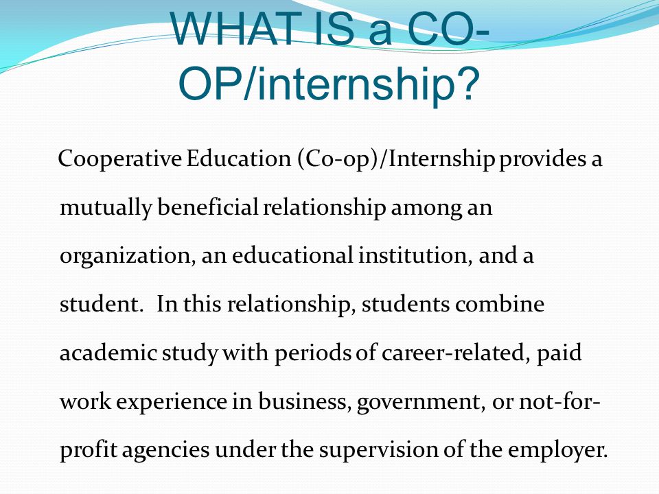 WHAT IS a CO- OP/internship.