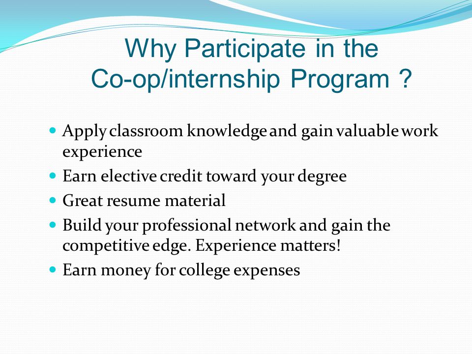 Why Participate in the Co-op/internship Program .