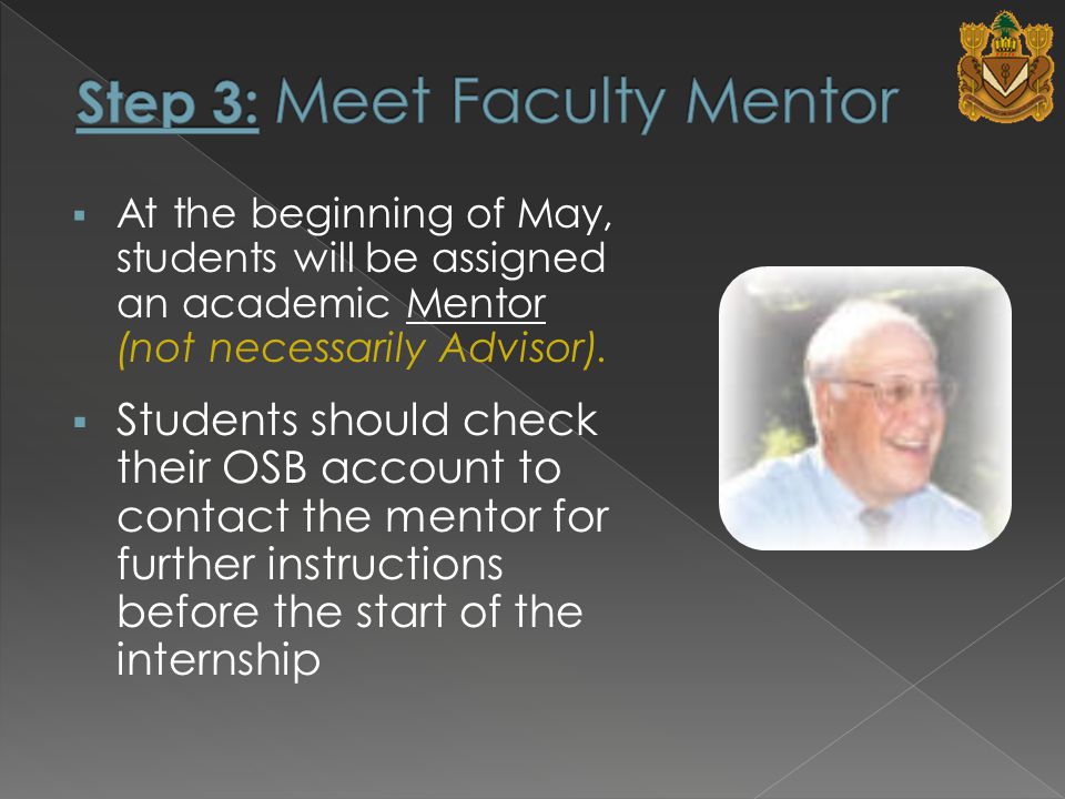  At the beginning of May, students will be assigned an academic Mentor (not necessarily Advisor).