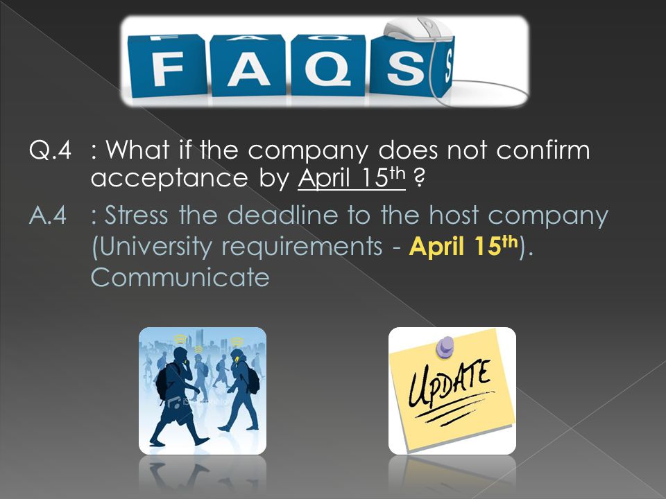 Q.4: What if the company does not confirm acceptance by April 15 th .