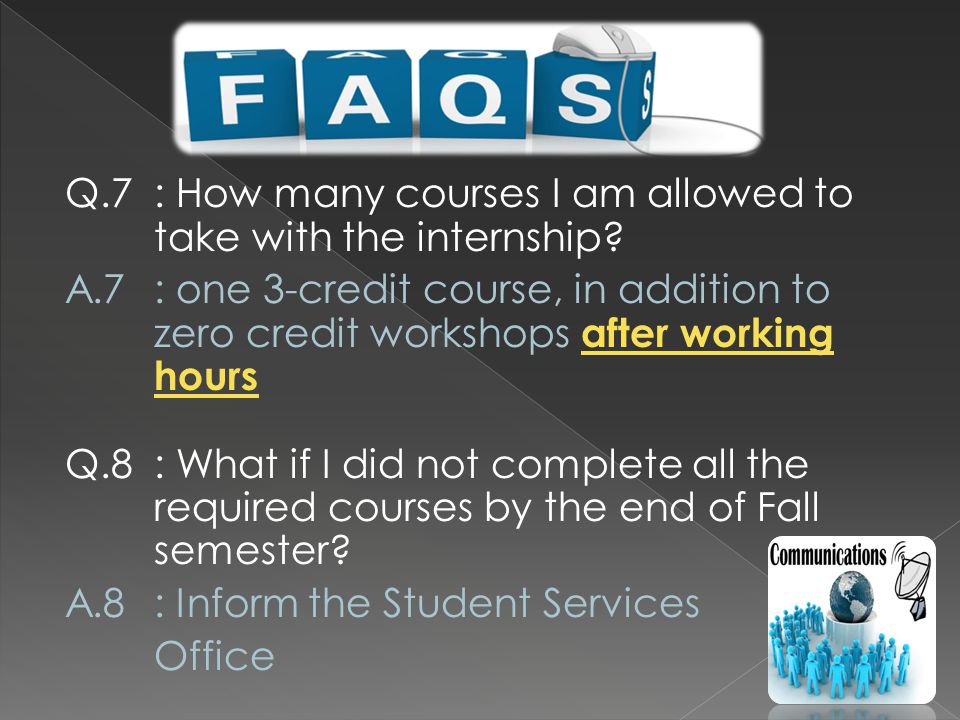 Q.7: How many courses I am allowed to take with the internship.