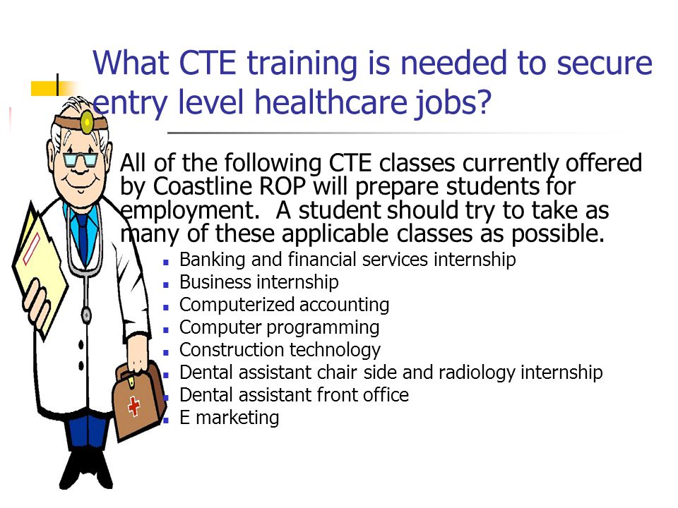 What CTE training is needed to secure entry level healthcare jobs.